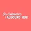 Ça commence aujourd'hui