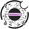 whatanact!?